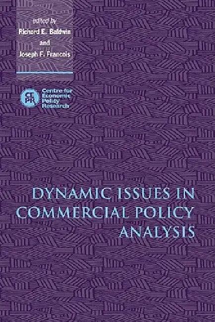 Dynamic Issues in Commercial Policy Analysis (English, Richard E. Baldwin | Joseph F. Francois)