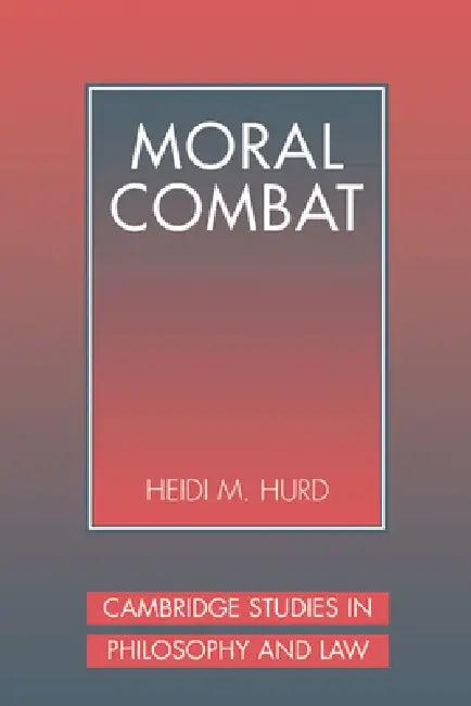 Moral Combat (English, Heidi M. Hurd | Hurd Heidi | Gerald Postema)