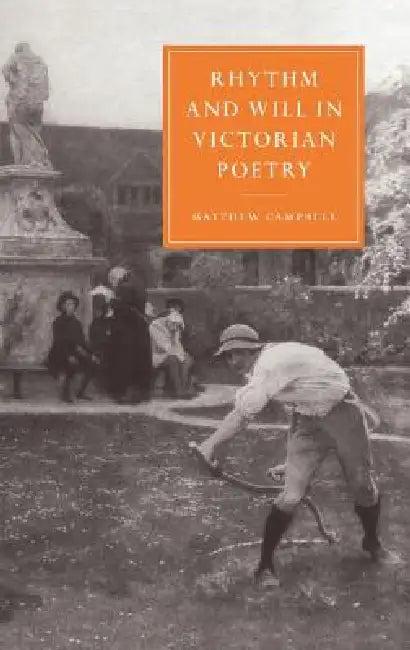 Rhythm and Will in Victorian Poetry (English, Matthew Campbell | Gillian Beer)