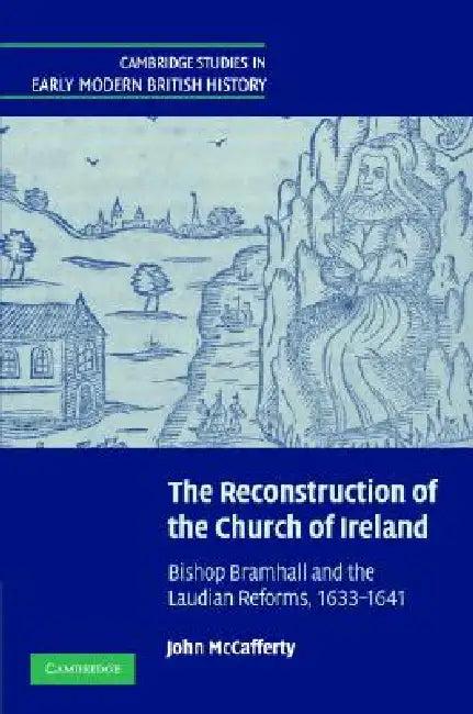 The Reconstruction of the Church of Ireland (English, John McCafferty)