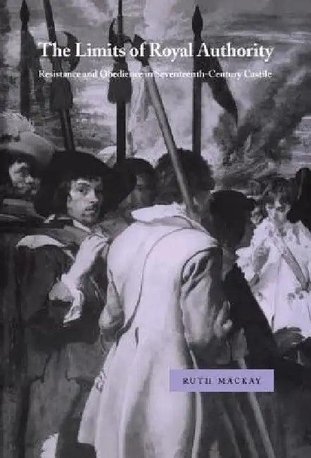 The Limits of Royal Authority (English, Ruth MacKay)