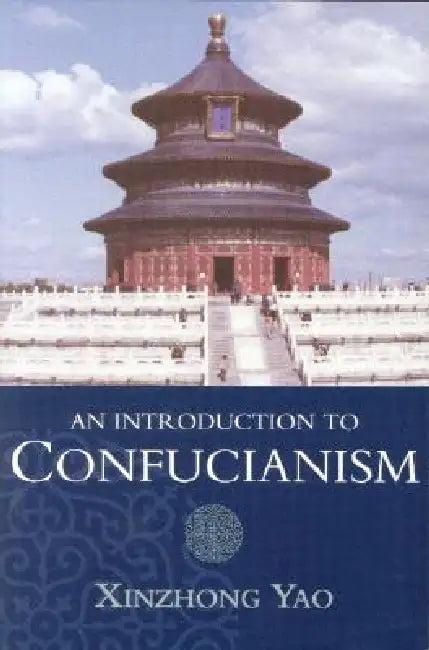 An Introduction to Confucianism (English, Xinzhong Yao)