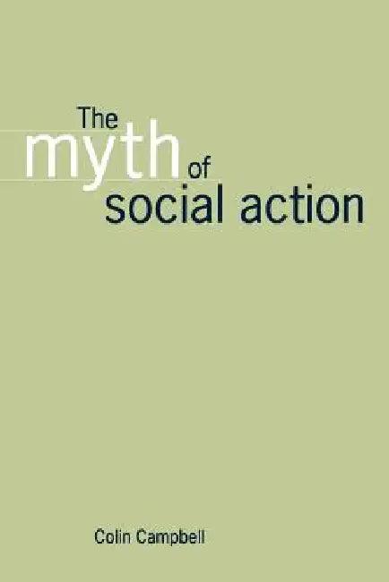 The Myth of Social Action (English, Colin Campbell)