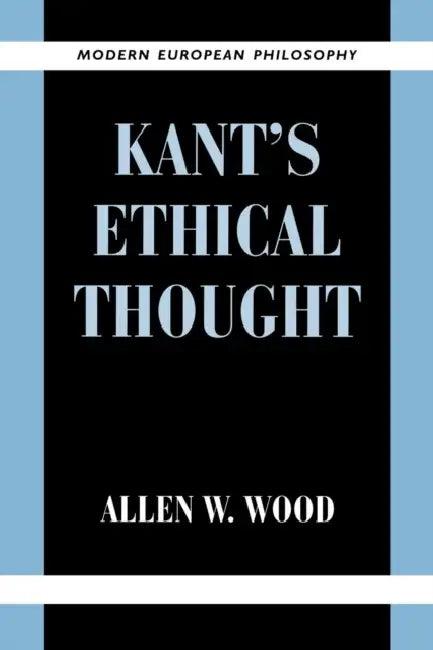 Kant's Ethical Thought (English, Allen W. Wood)