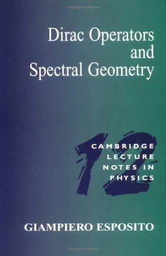 Dirac Operators and Spectral Geometry (English, Giampiero Esposito | Peter Goddard | Julia Yeomans)