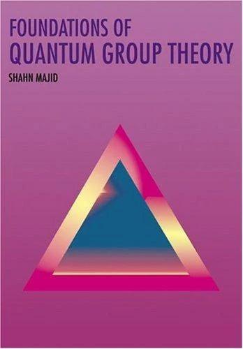 Foundations of Quantum Group Theory (English, Shahn Majid)