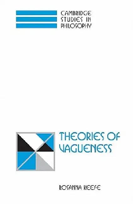 Theories of Vagueness (English, Rosanna Keefe | Ernest Sosa | Jonathan Dancy)