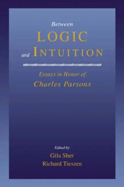 Between Logic and Intuition (English, Gila Sher | Richard Tieszen)