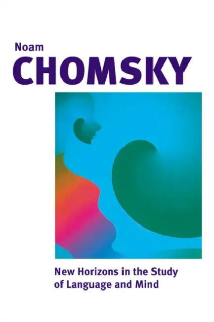 New Horizons in the Study of Language and Mind (English, Noam Chomsky | Neilson Voyne Smith | Neil Smith)