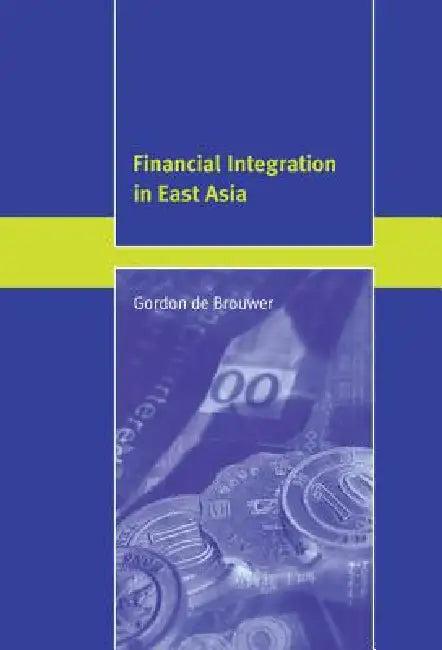 Financial Integration in East Asia (English, Gordon de Brouwer)