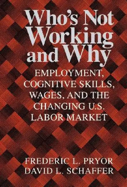 Who's Not Working and Why (English, Frederic L. Pryor | David L. Schaffer)