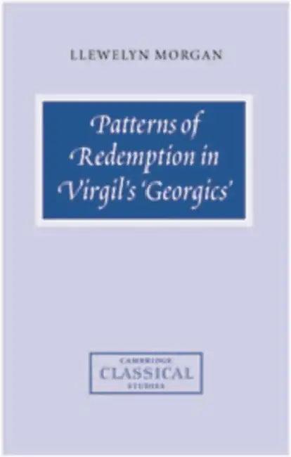 Patterns of Redemption in Virgil's Georgics' (English, Llewelyn Morgan)