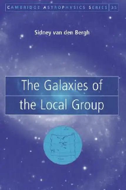 The Galaxies of the Local Group (English, Sidney Van Den Bergh | Sidney Van Den Bergh)