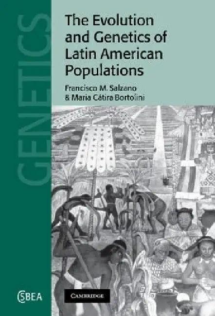 The Evolution and Genetics of Latin American Populations (English, Francisco M. Salzano | Maria C. Bortolini)