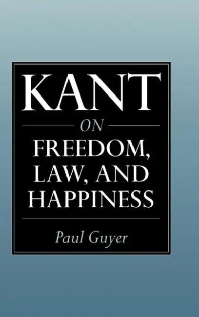 Kant on Freedom, Law, and Happiness (English, Paul Guyer)