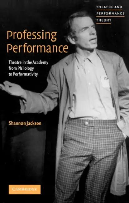 Professing Performance (English, Shannon Jackson | Tracy C. Davis)