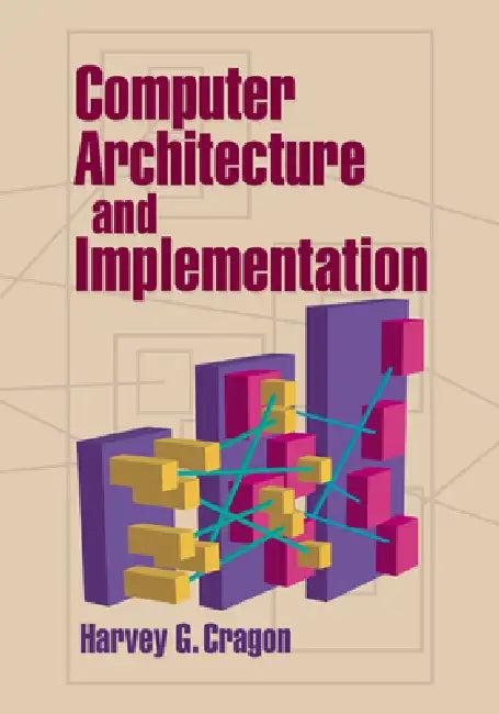 Computer Architecture and Implementation (English, Harvey Cragon)