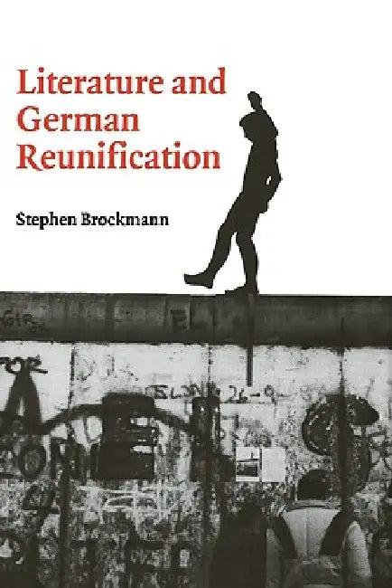 Literature and German Reunification (English, Stephen Brockmann | Brockmann Stephen | H. B. Nisbet)