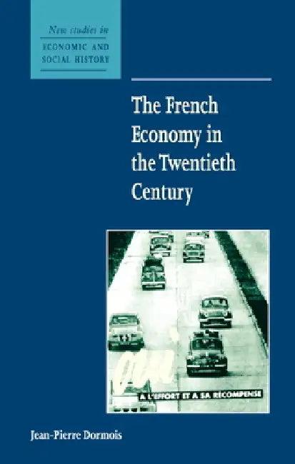 The French Economy in the Twentieth Century (English, Jean-Pierre Dormois)
