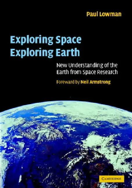 Exploring Space, Exploring Earth (English, Jr. Lowman Paul D.)