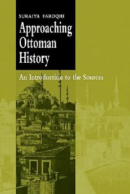 Approaching Ottoman History (English, Suraiya Faroqhi | Faroqhi Suraiya)