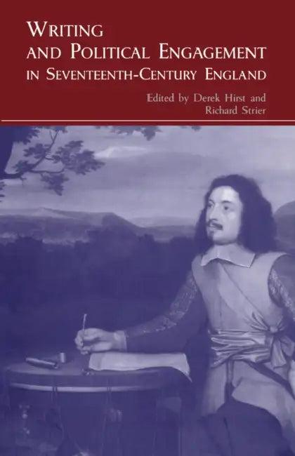 Writing and Political Engagement in Seventeenth-Century England (English, Derek Hirst | Richard Strier)