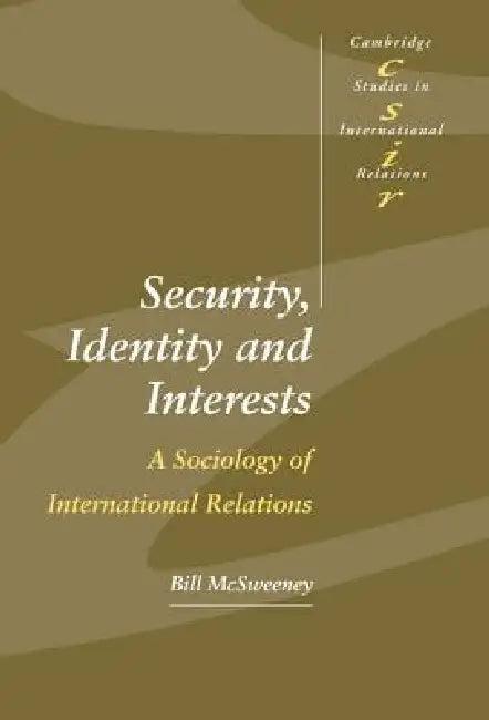 Security, Identity and Interests (English, Bill McSweeney | Steve Smith | Thomas J. Biersteker)