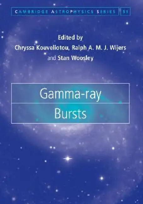 Gamma-Ray Bursts (English, Chryssa Kouveliotou | Ralph A. M. J. Wijers | Stan Woosley)