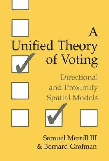 A Unified Theory of Voting (English, III Merrill Samuel | Bernard N. Grofman | III Merrill)
