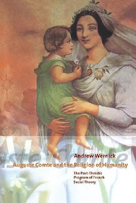 Auguste Comte and the Religion of Humanity (English, Andrew Wernick)