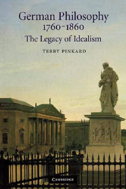 German Philosophy 1760 1860 (English, Terry P. Pinkard | Terry Pinkard | Pinkard Terry)
