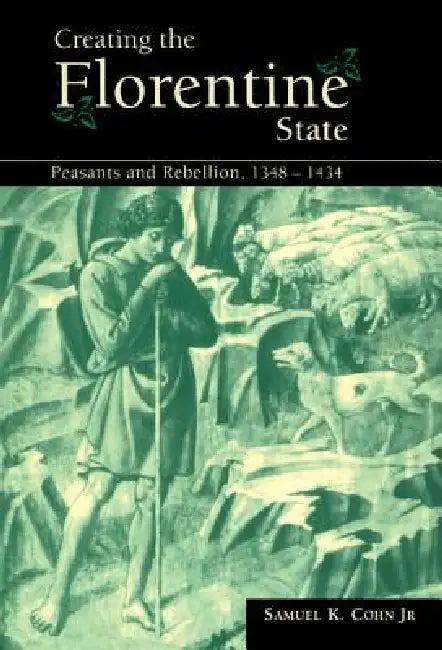 Creating the Florentine State (English, Jr. Cohn Samuel K.)