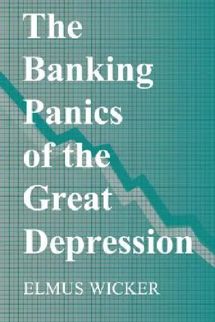The Banking Panics of the Great Depression (English, Elmus Wicker)