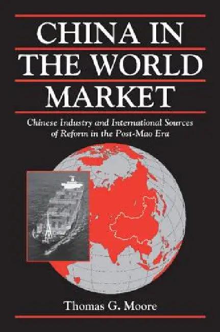 China in the World Market (English, Thomas Gale Moore | William Kirby)