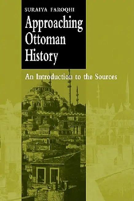 Approaching Ottoman History (English, Suraiya Faroqhi)