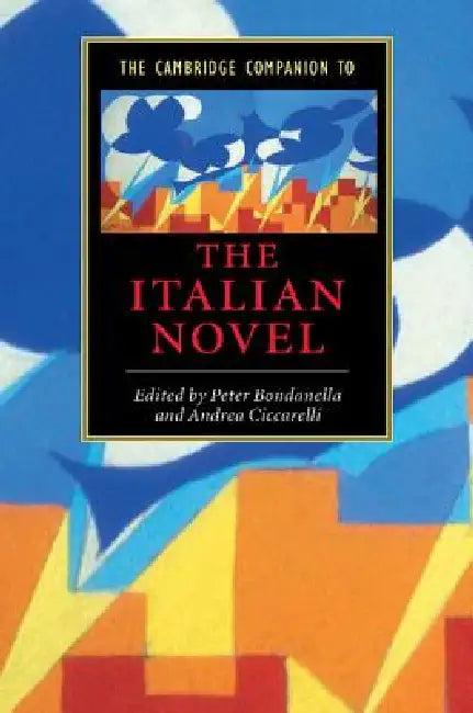 The Cambridge Companion to the Italian Novel (English, Peter E. Bondanella | Andrea Ciccarelli)