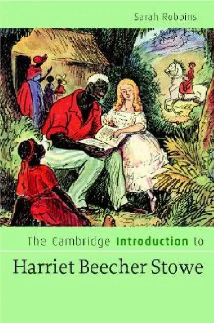 The Cambridge Introduction to Harriet Beecher Stowe (English, Sarah Robbins)