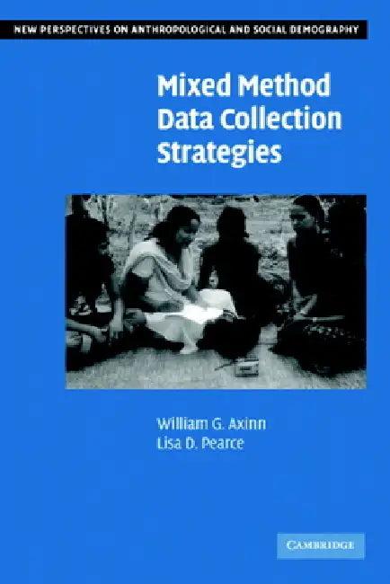 Mixed Method Data Collection Strategies (English, William G. Axinn | Lisa D. Pearce)