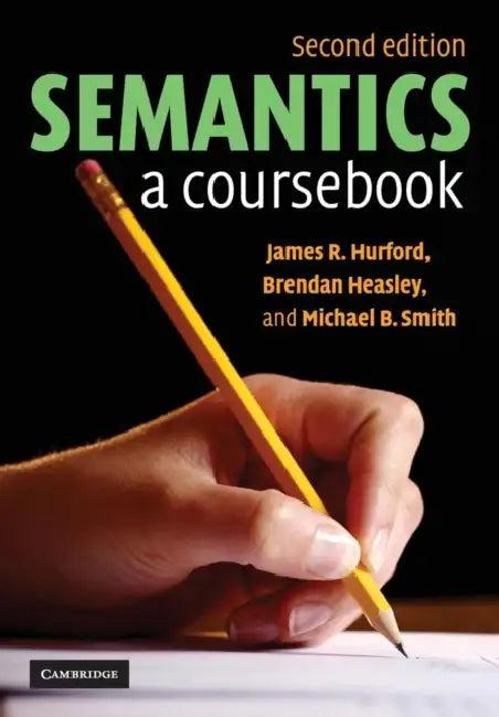 Semantics (English, James R. Hurford | Brendan Heasley | Michael B. Smith)