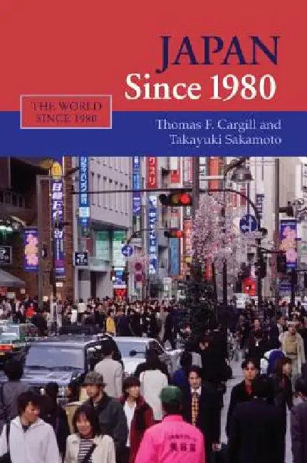 Japan Since 1980 (English, Thomas F. Cargill | Takayuki Sakamoto)