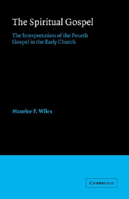 The Spiritual Gospel (English, Maurice F. Wiles)