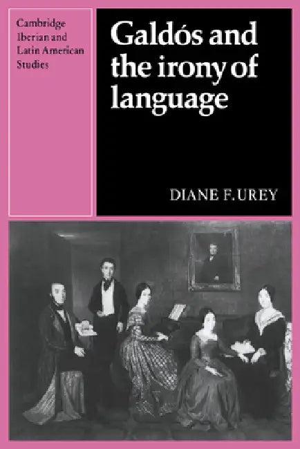 Galdos and the Irony of Language (English, Diane F. Urey | Urey Diane F. | Herbert S. Klein)