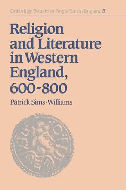 Religion and Literature in Western England, 600 800 (English, Patrick Sims-Williams | Simon Keynes | Andy Orchard)