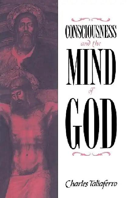 Consciousness and the Mind of God (English, Charles C. Taliaferro)