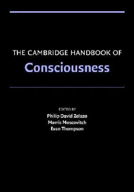 The Cambridge Handbook of Consciousness (English, Philip David Zelazo | Morris Moscovitch | Evan Thompson)