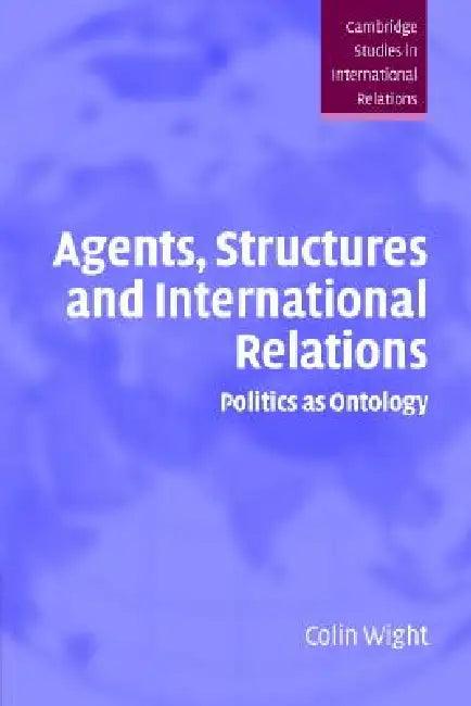 Agents Structures Intntl Relations (English, Colin Wight)