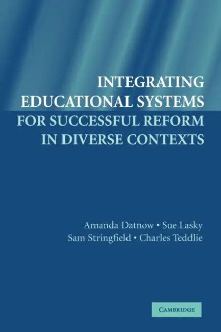 Integrating Educational Systems for Successful Reform in Diverse Contexts (English, Amanda Datnow | Sue Lasky | Sam Stringfield)
