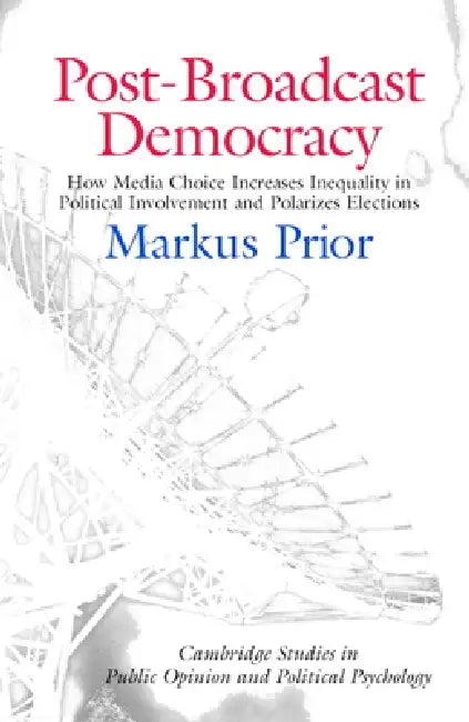 Post-Broadcast Democracy (English, Markus Prior)