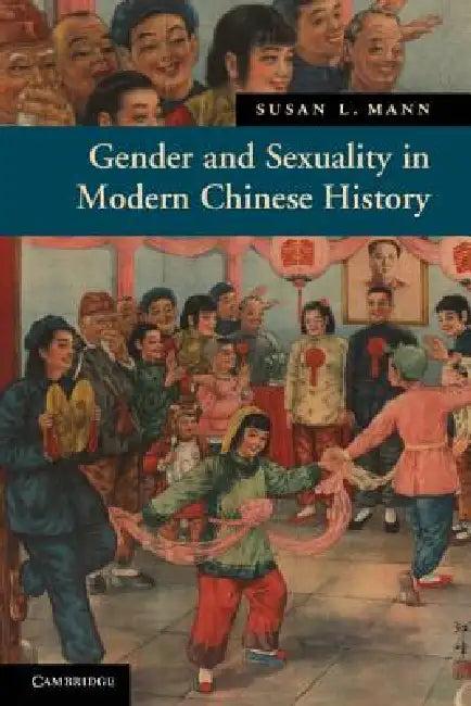 Gender and Sexuality in Modern Chinese History (English, Susan L. Mann)