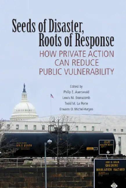 Seeds of Disaster Roots of Response (English, Philip E. Auerswald | Lewis M. Branscomb | Todd M. La Porte)